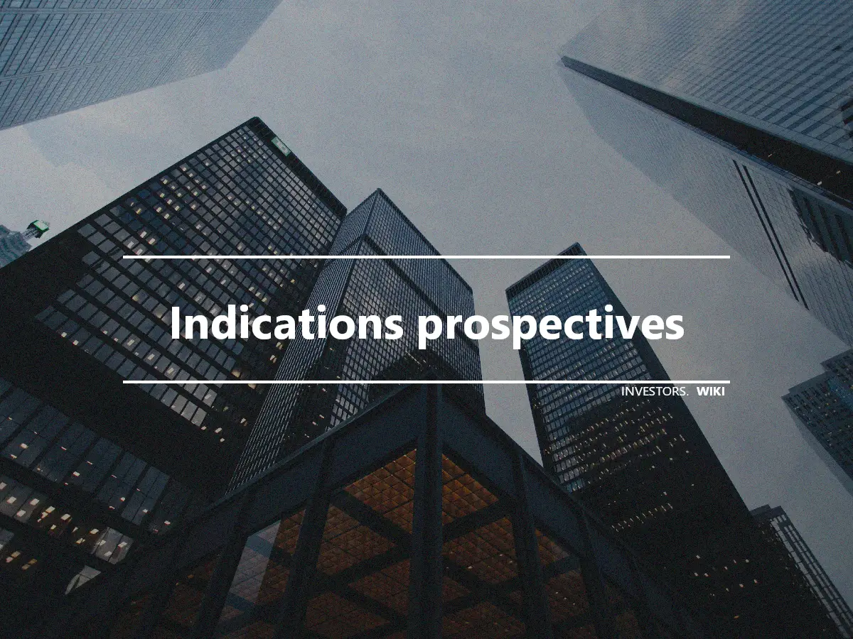 Indications prospectives