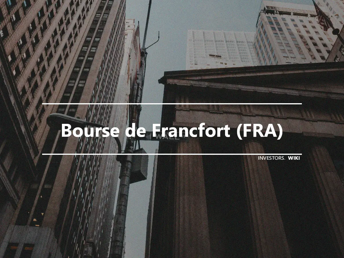 Bourse de Francfort (FRA)