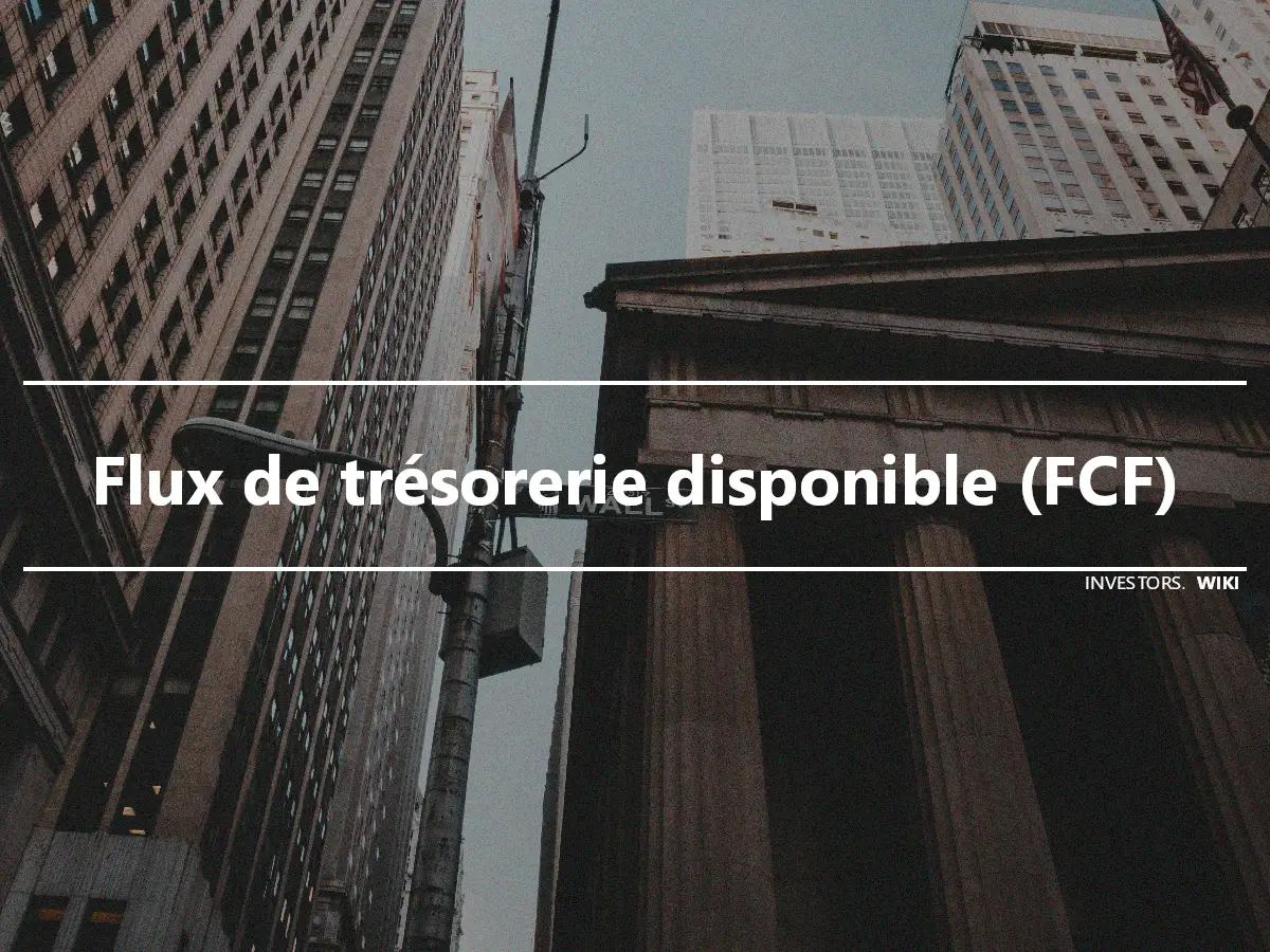 Flux de trésorerie disponible (FCF)