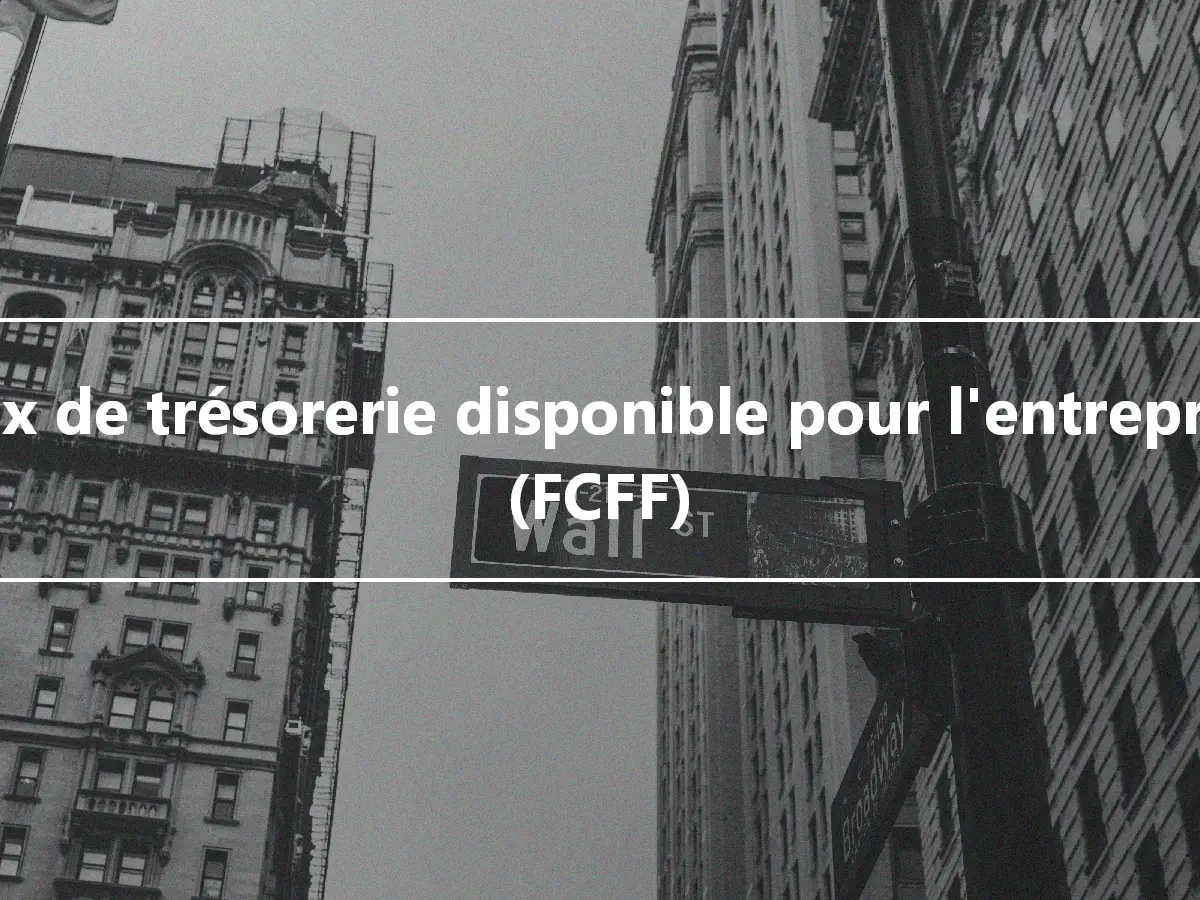 Flux de trésorerie disponible pour l'entreprise (FCFF)