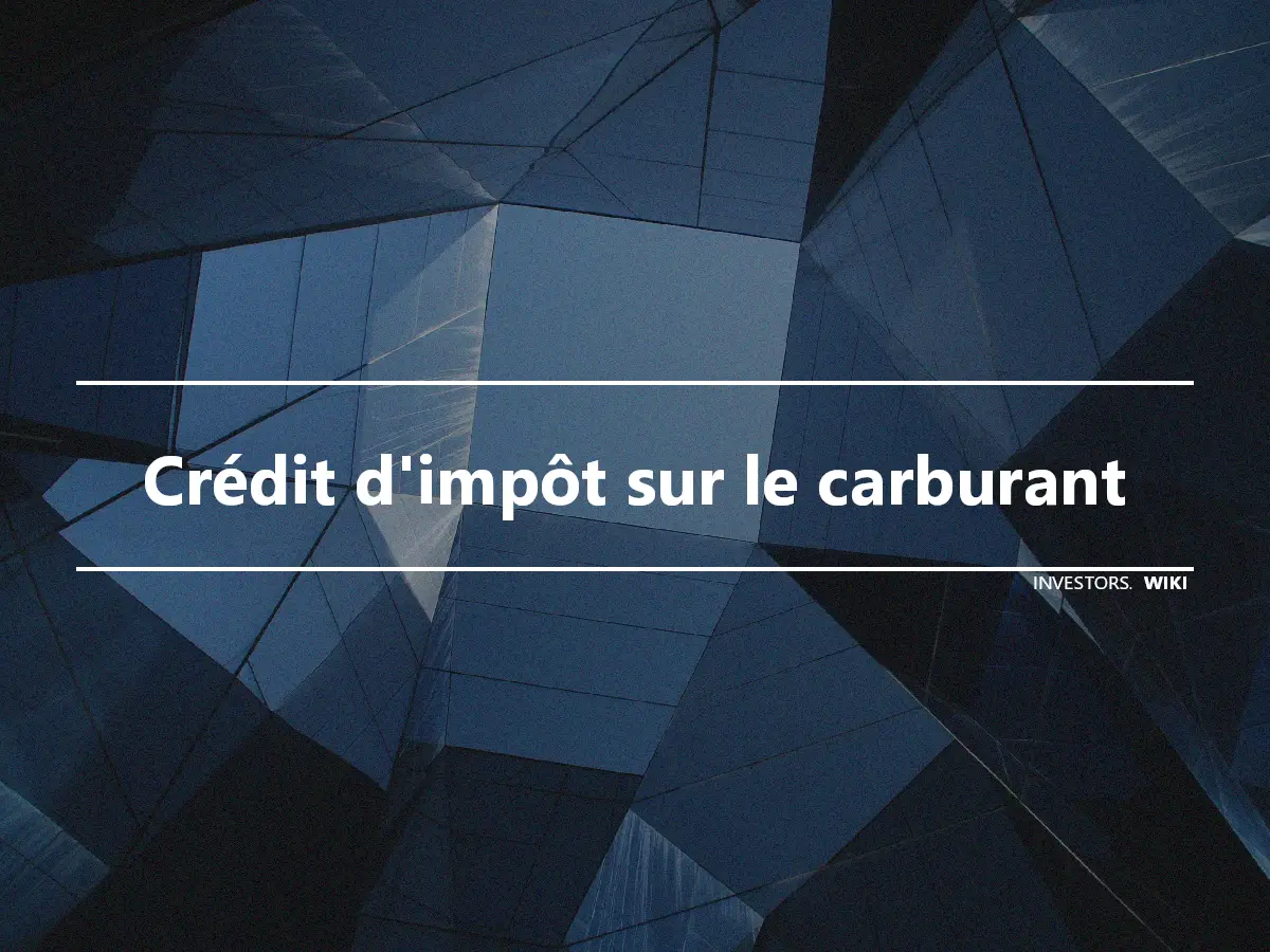 Crédit d'impôt sur le carburant