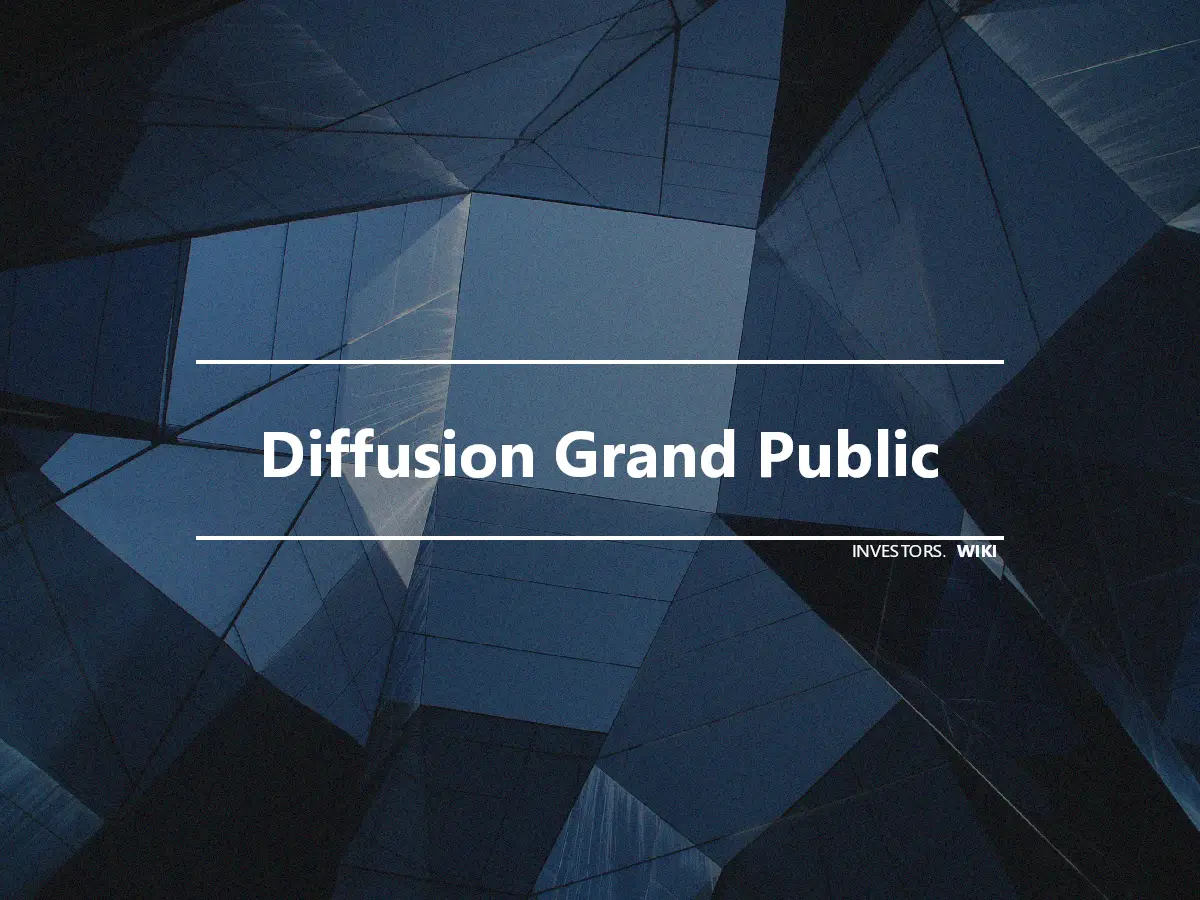 Diffusion Grand Public