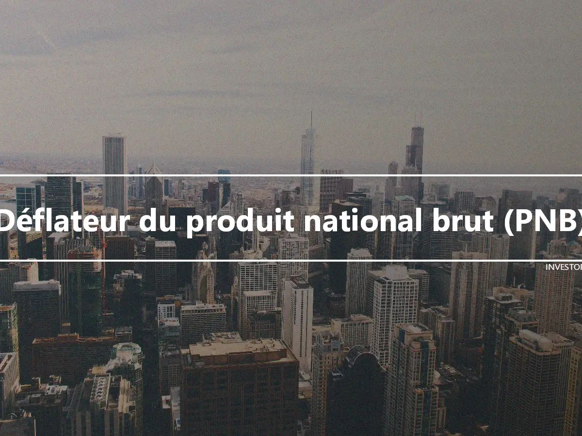 Déflateur du produit national brut (PNB)