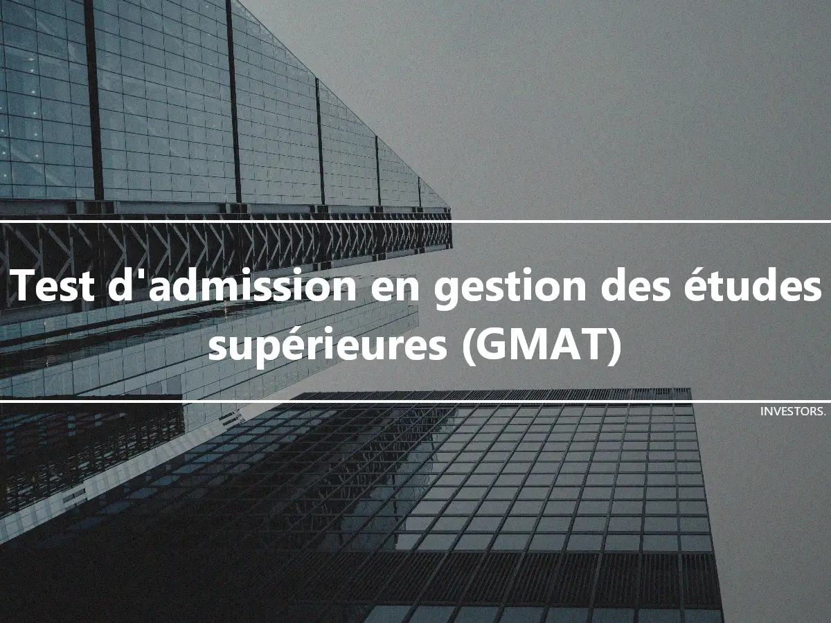 Test d'admission en gestion des études supérieures (GMAT)