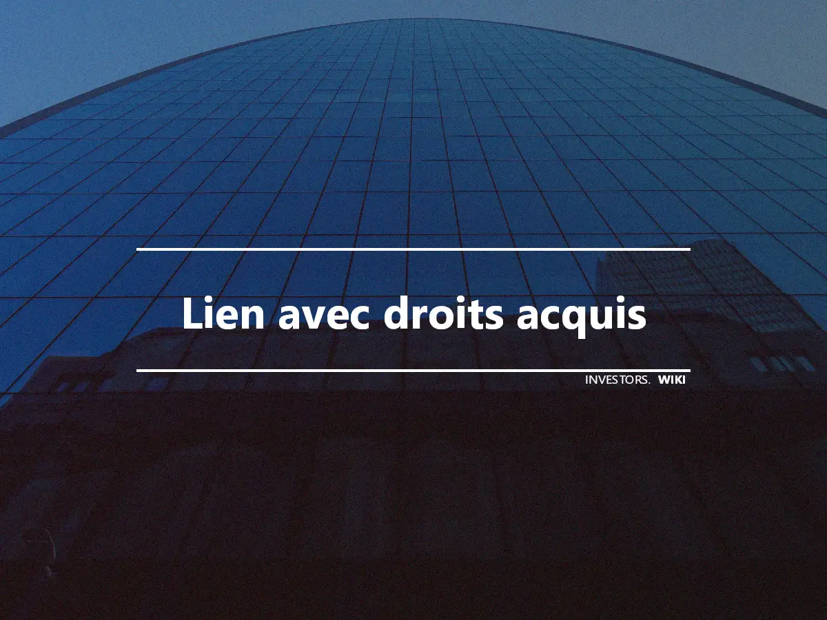 Lien avec droits acquis