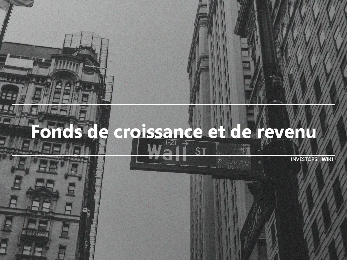 Fonds de croissance et de revenu