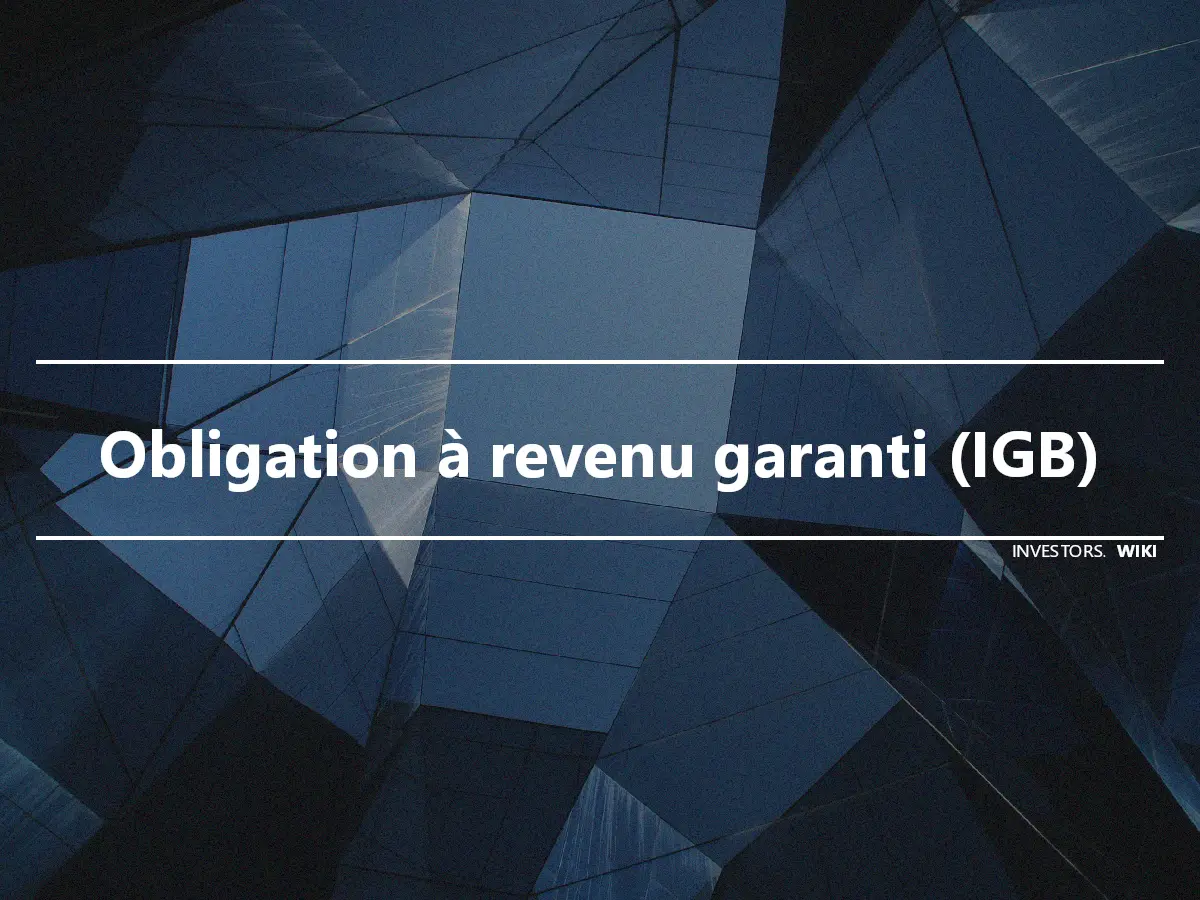 Obligation à revenu garanti (IGB)