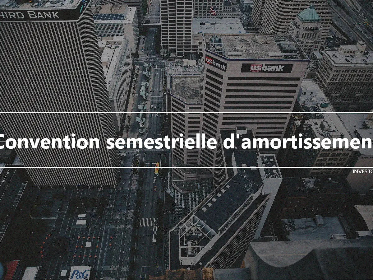 Convention semestrielle d'amortissement