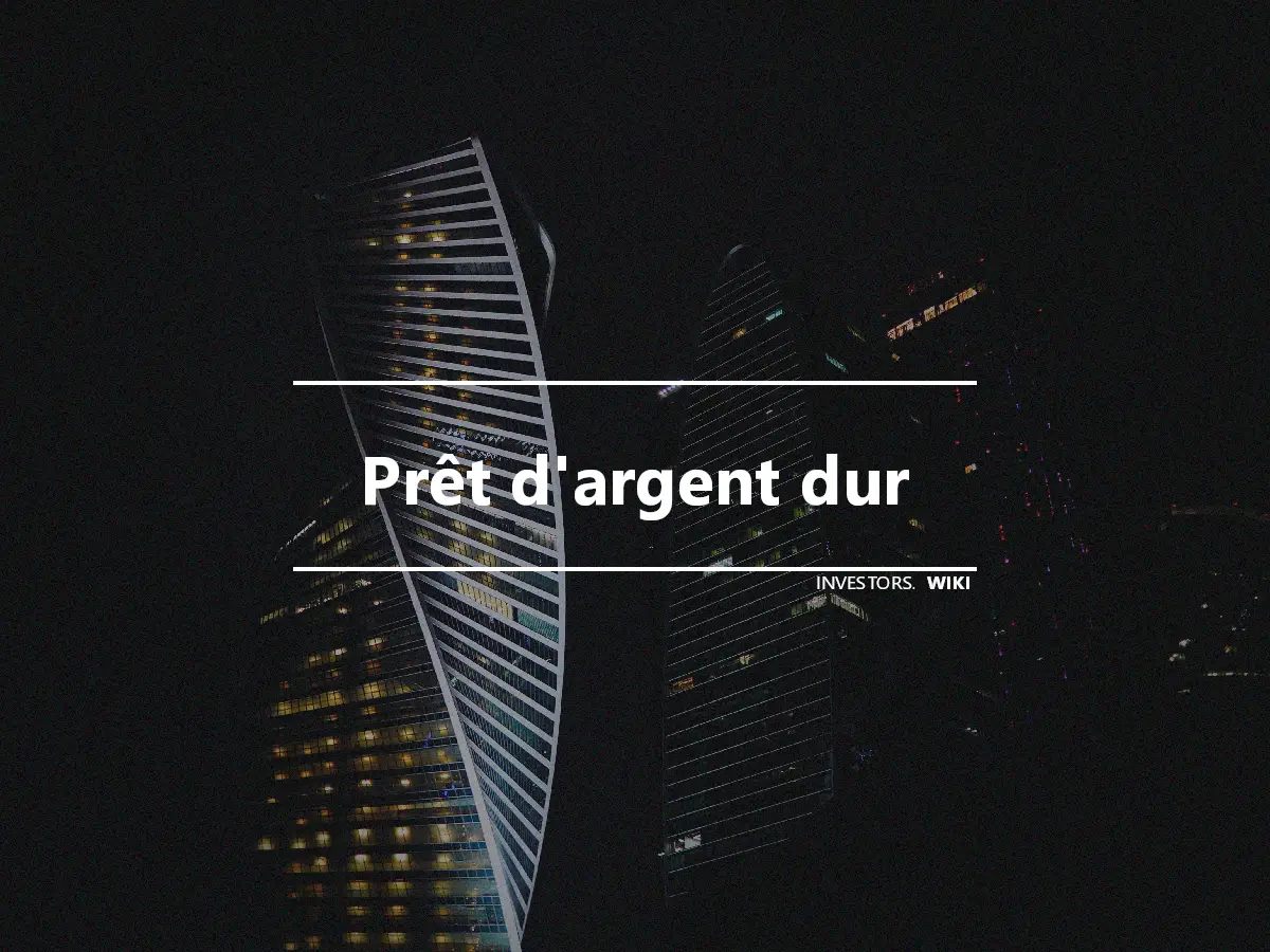 Prêt d'argent dur