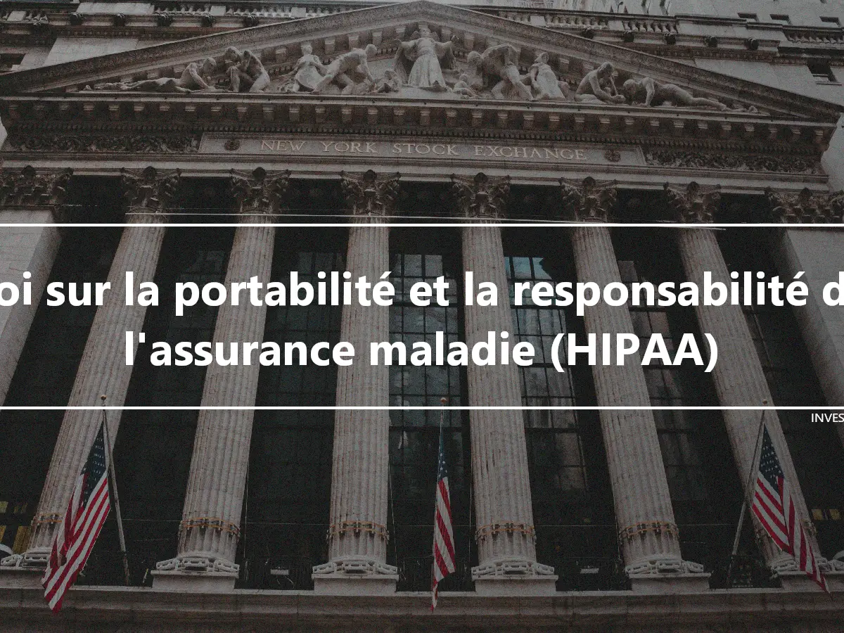 Loi sur la portabilité et la responsabilité de l'assurance maladie (HIPAA)