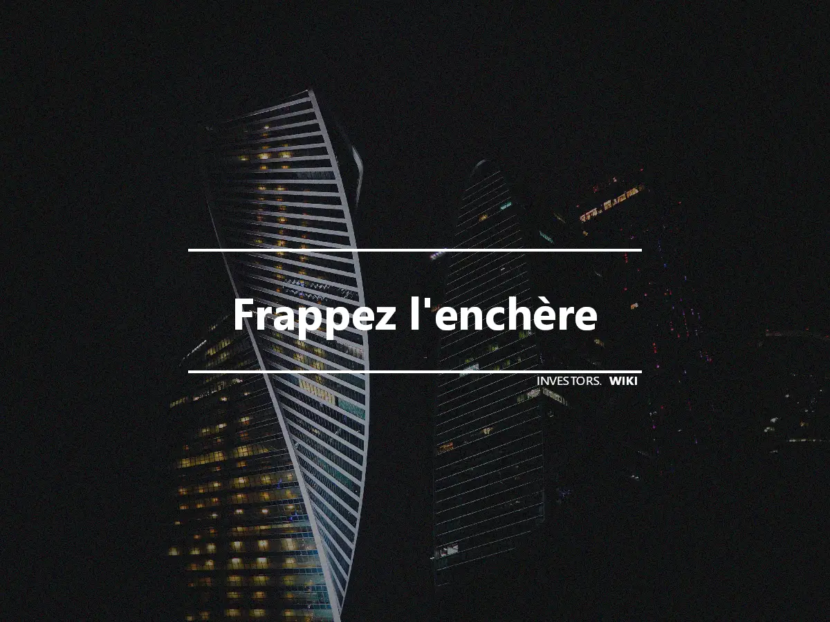 Frappez l'enchère