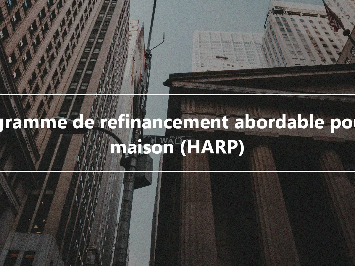 Programme de refinancement abordable pour la maison (HARP)