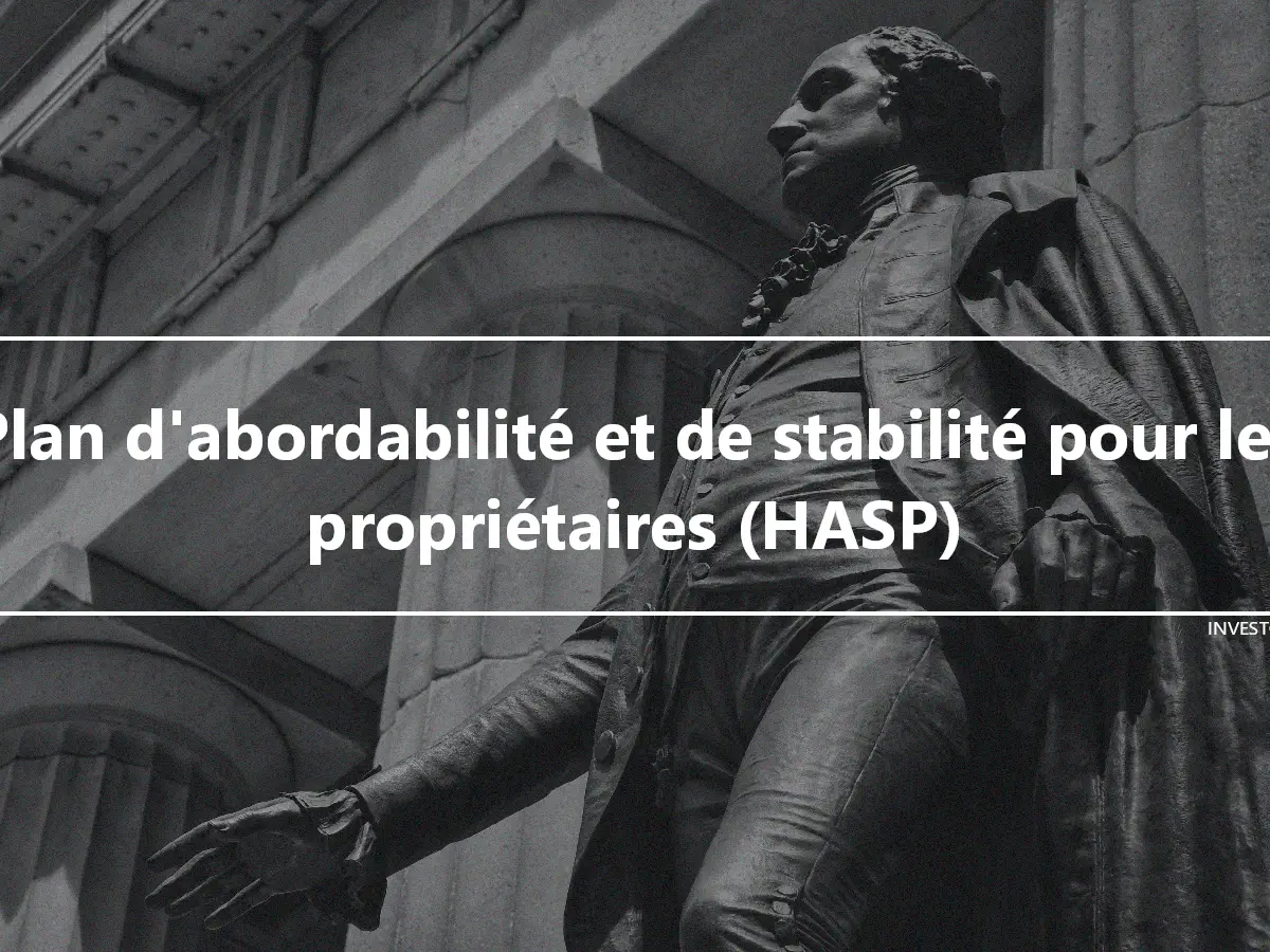 Plan d'abordabilité et de stabilité pour les propriétaires (HASP)