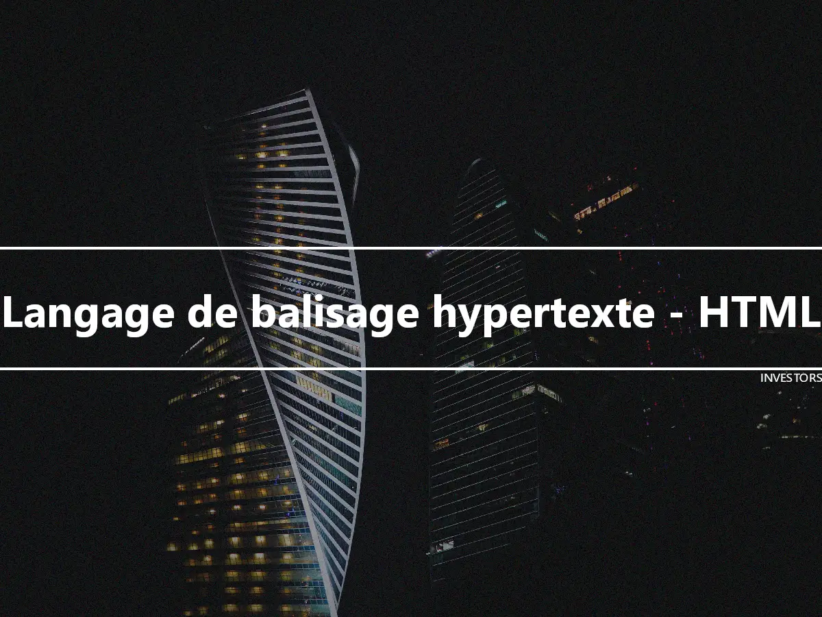 Langage de balisage hypertexte - HTML