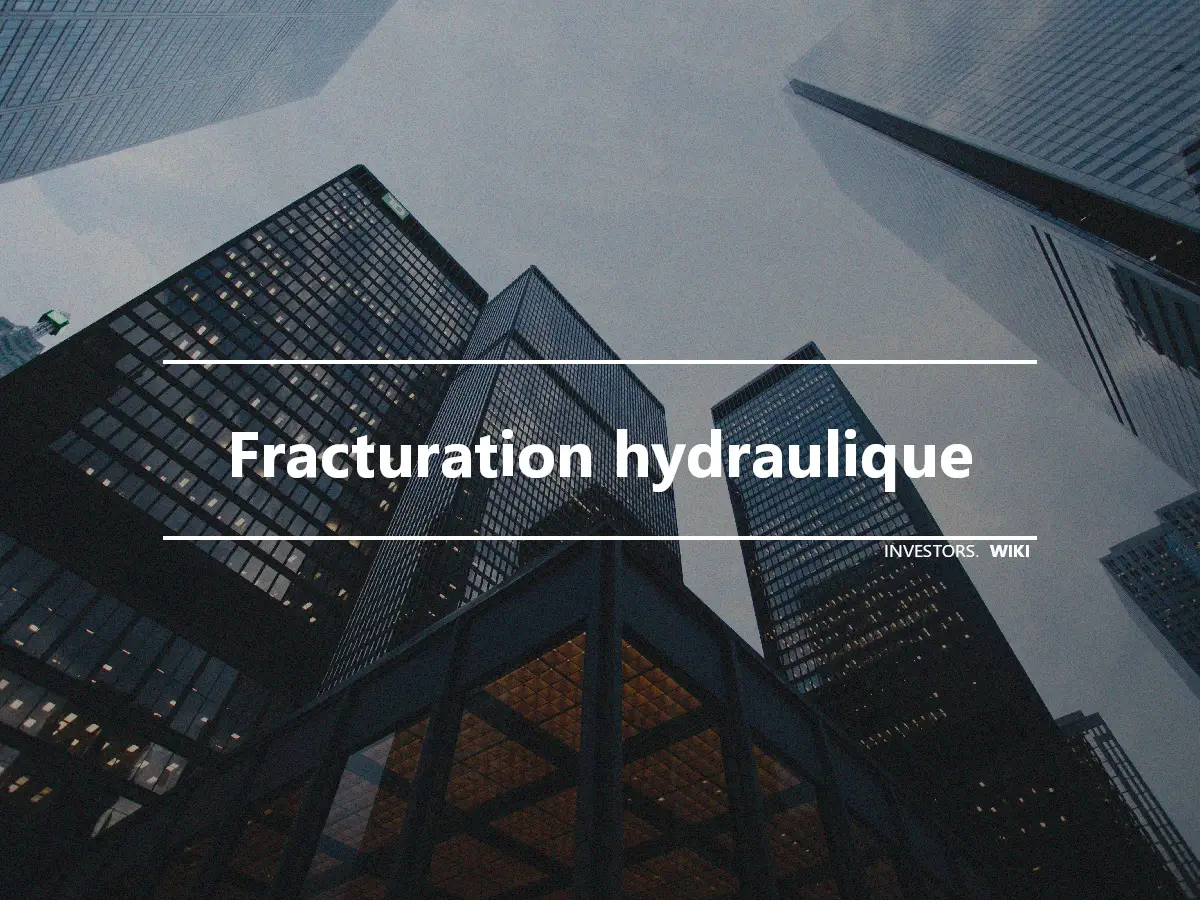 Fracturation hydraulique