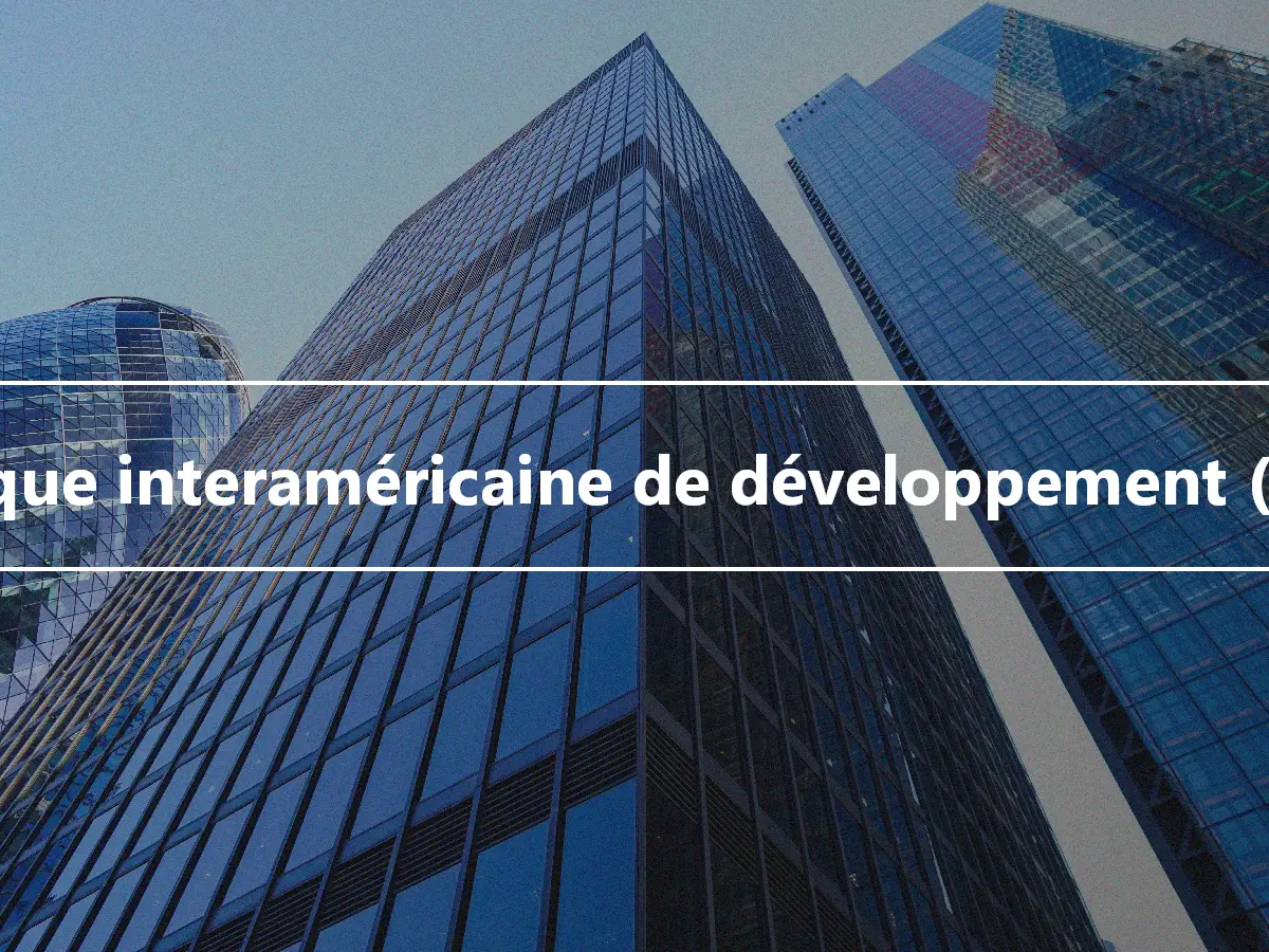 Banque interaméricaine de développement (BID)