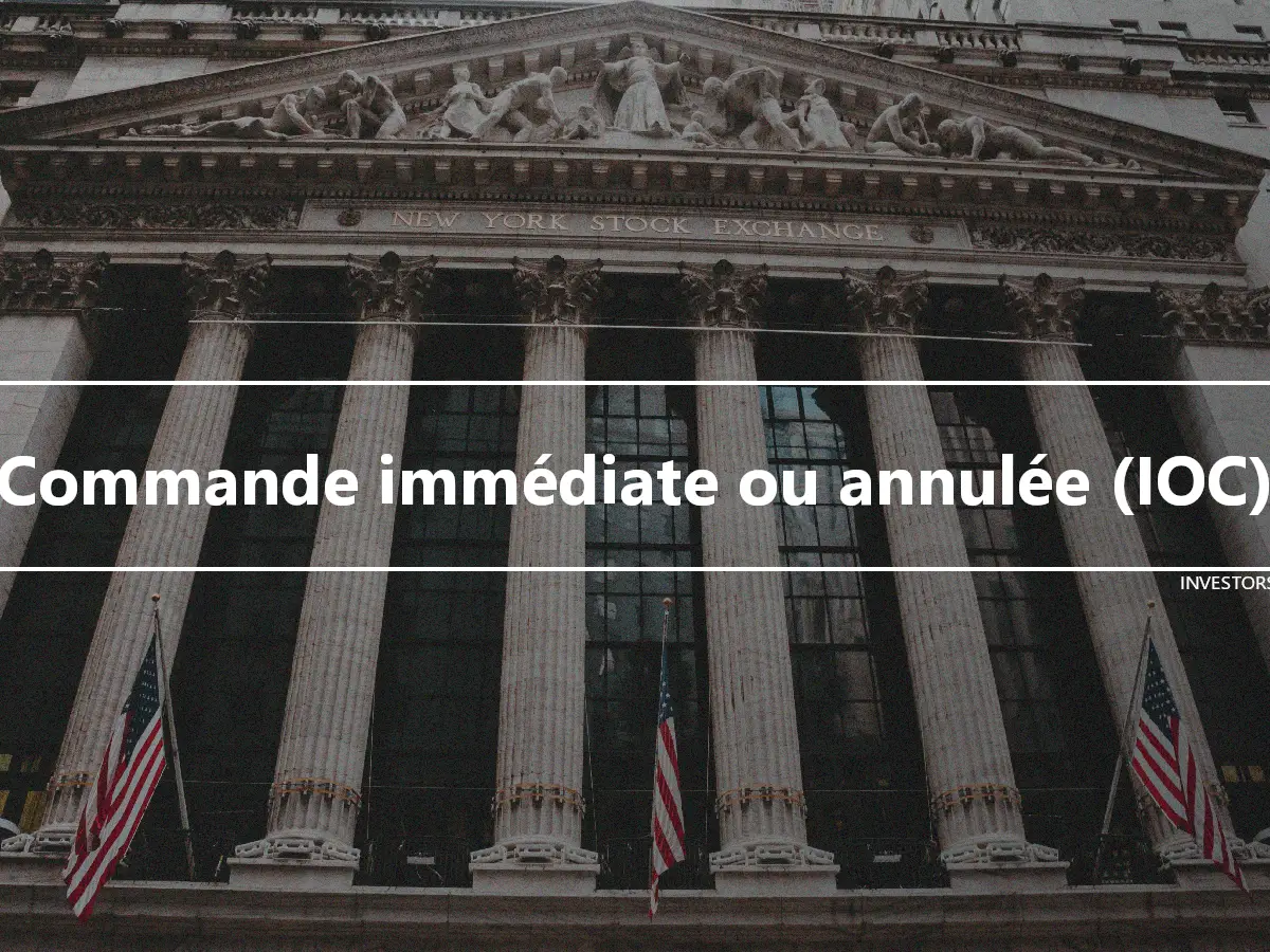 Commande immédiate ou annulée (IOC)