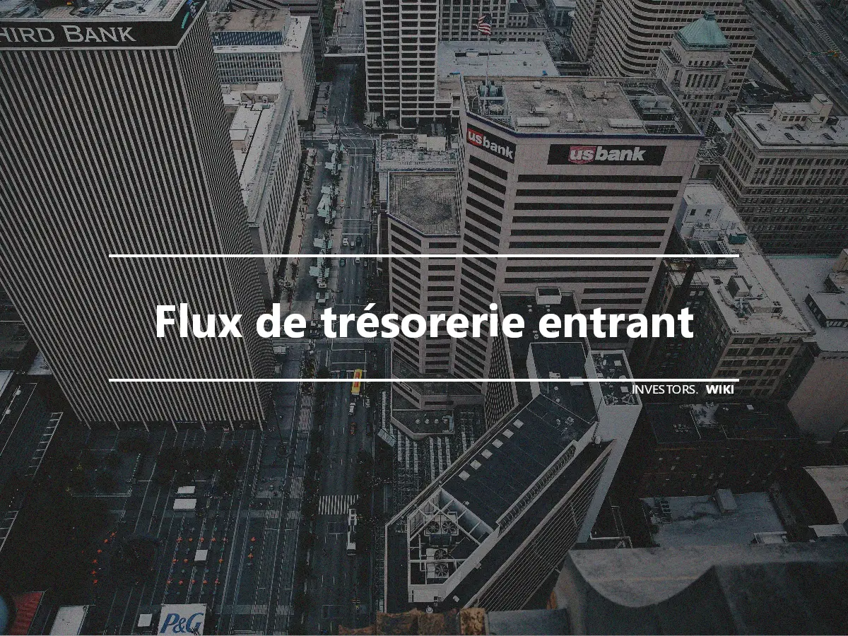 Flux de trésorerie entrant