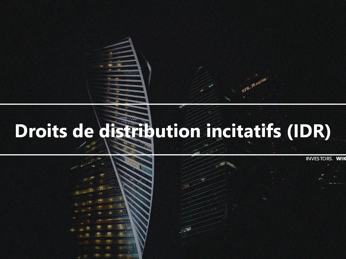 Droits de distribution incitatifs (IDR)