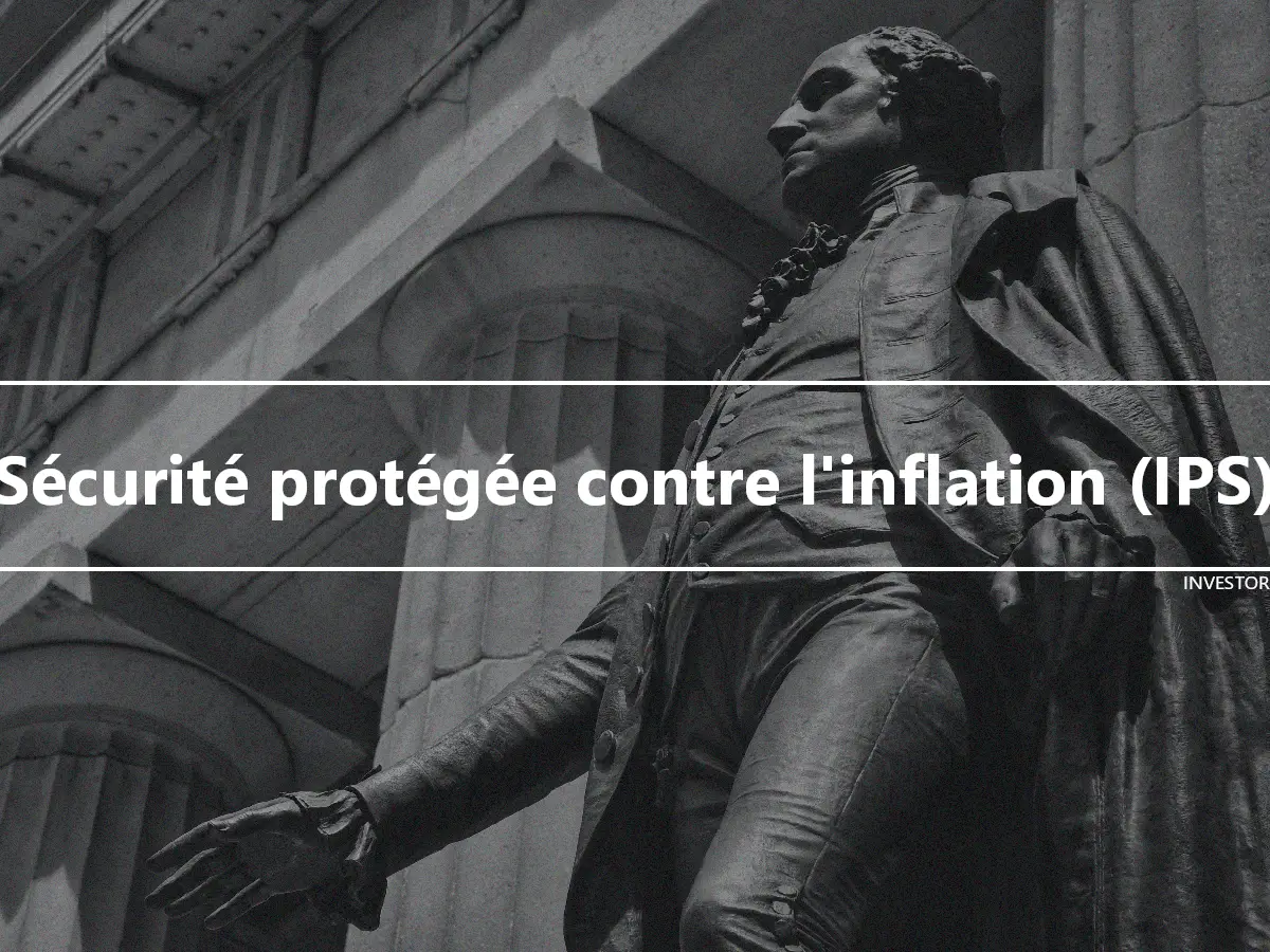 Sécurité protégée contre l'inflation (IPS)