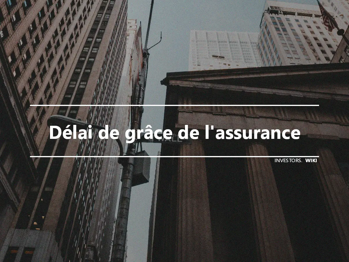 Délai de grâce de l'assurance