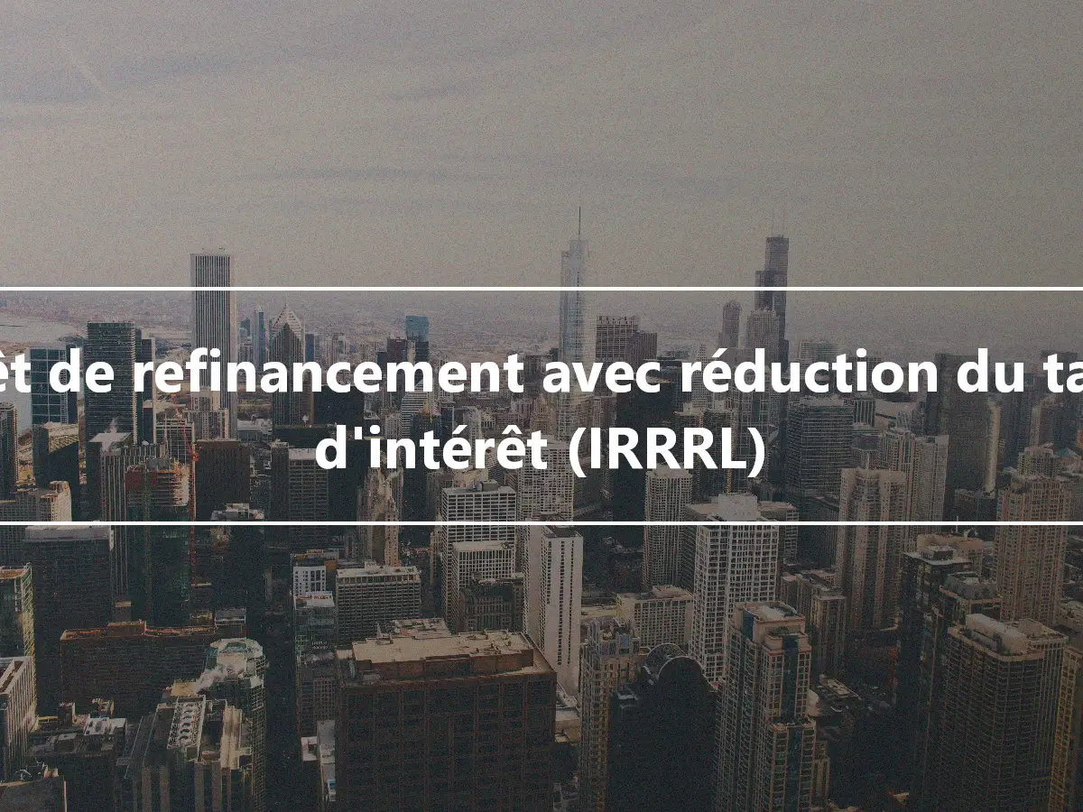 Prêt de refinancement avec réduction du taux d'intérêt (IRRRL)