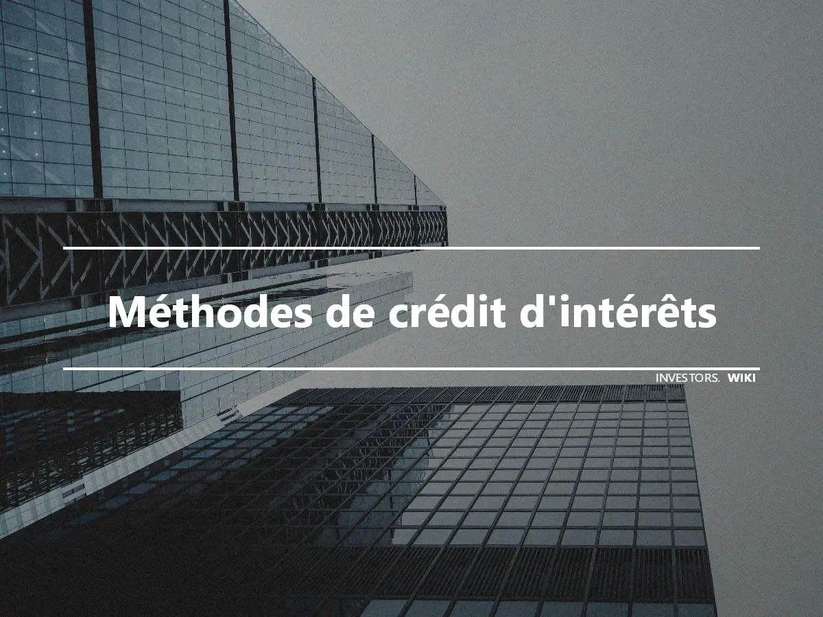 Méthodes de crédit d'intérêts