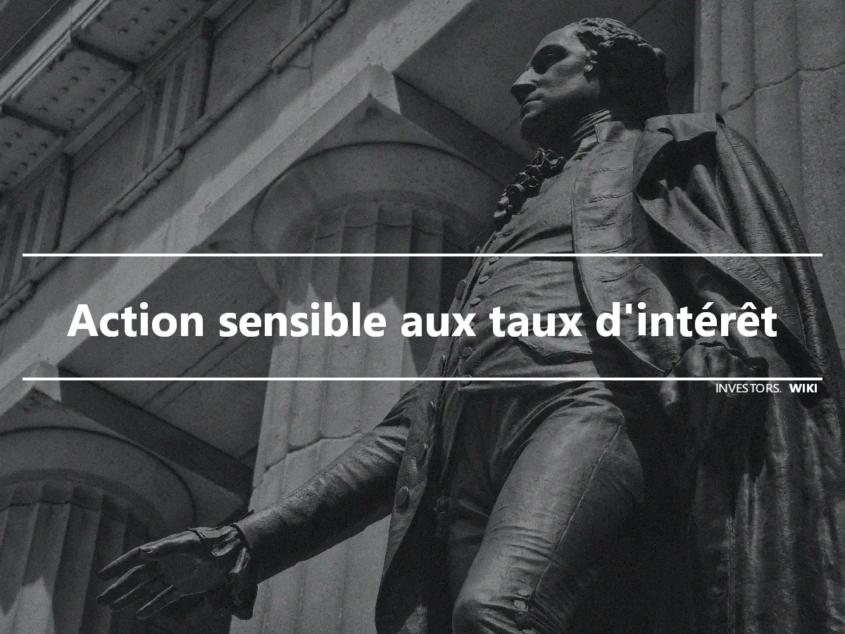 Action sensible aux taux d'intérêt