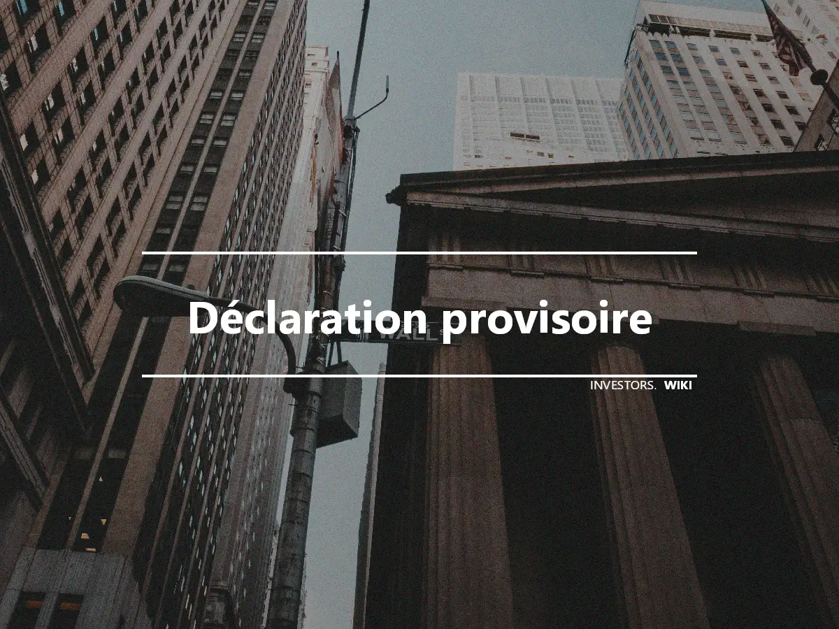 Déclaration provisoire