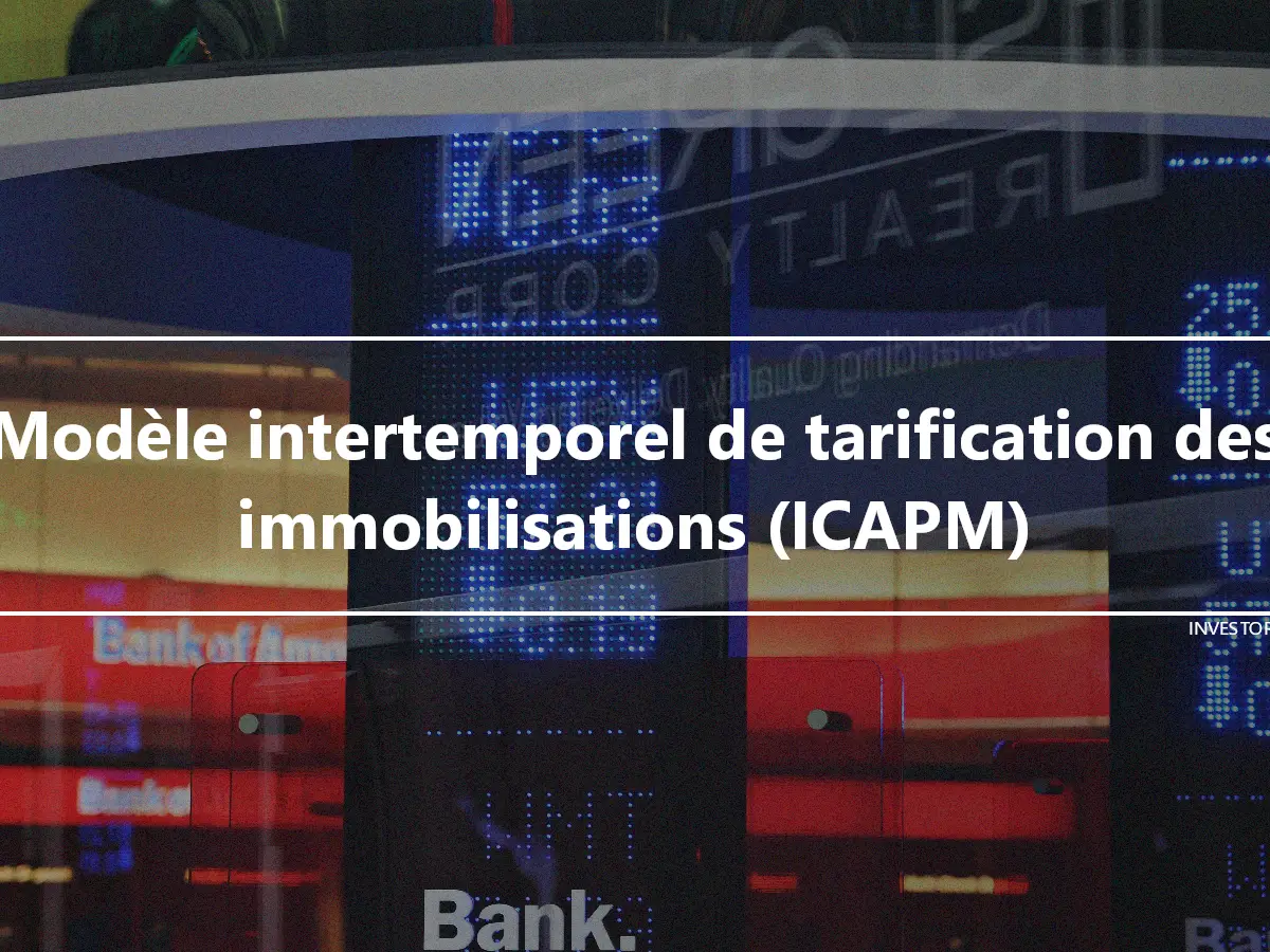 Modèle intertemporel de tarification des immobilisations (ICAPM)