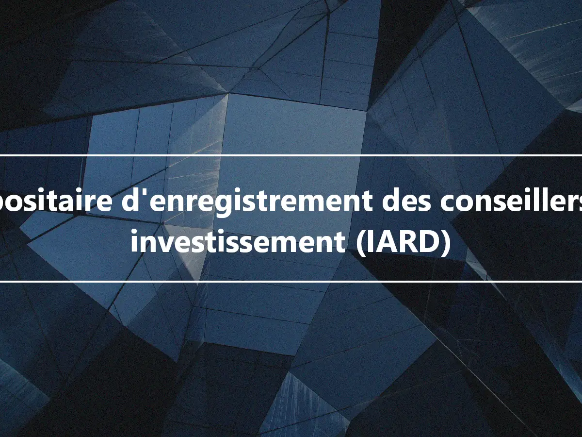 Dépositaire d'enregistrement des conseillers en investissement (IARD)