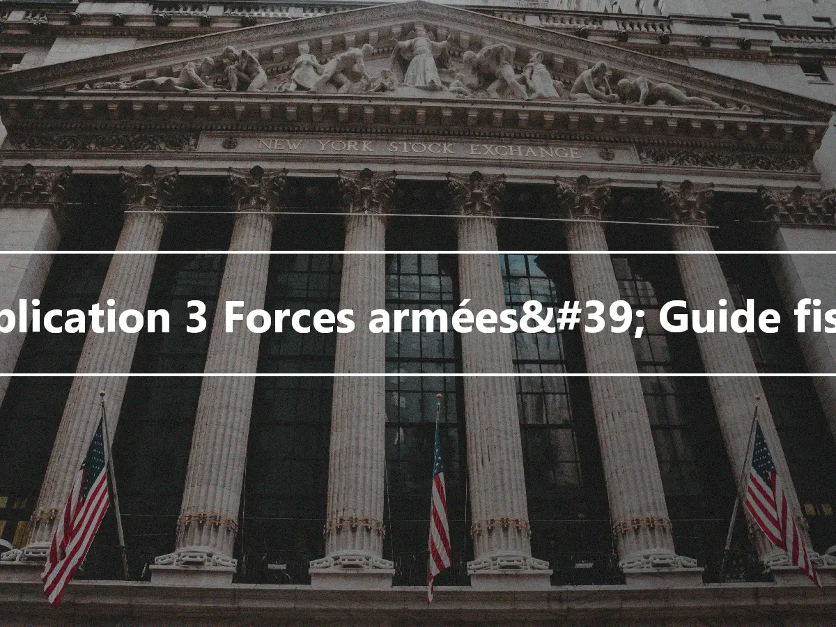 Publication 3 Forces armées&#39; Guide fiscal