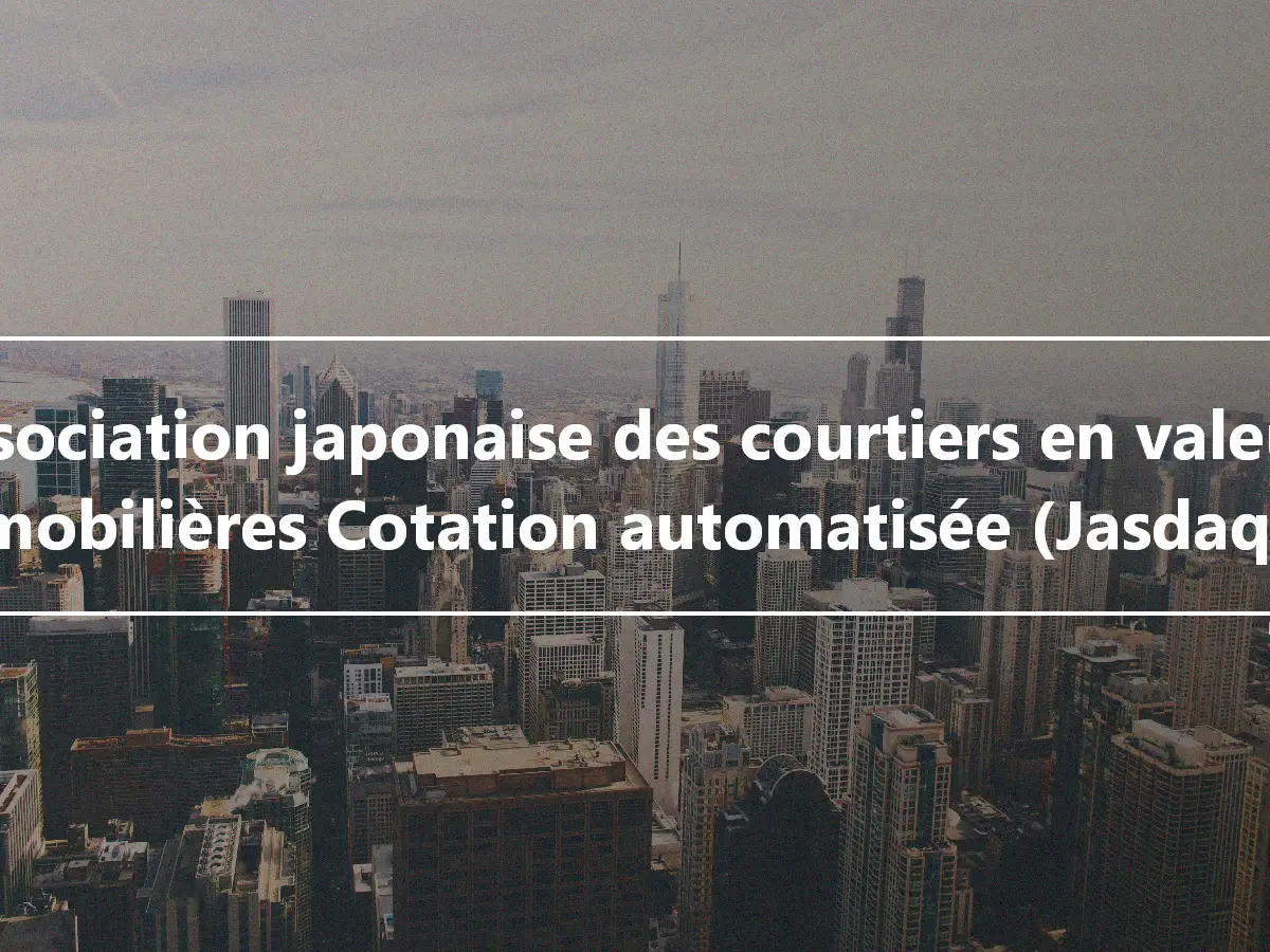 Association japonaise des courtiers en valeurs mobilières Cotation automatisée (Jasdaq)