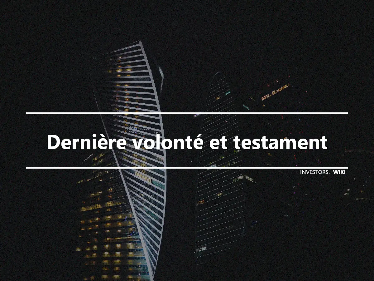 Dernière volonté et testament