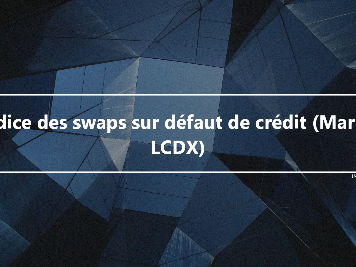 Indice des swaps sur défaut de crédit (Markit LCDX)