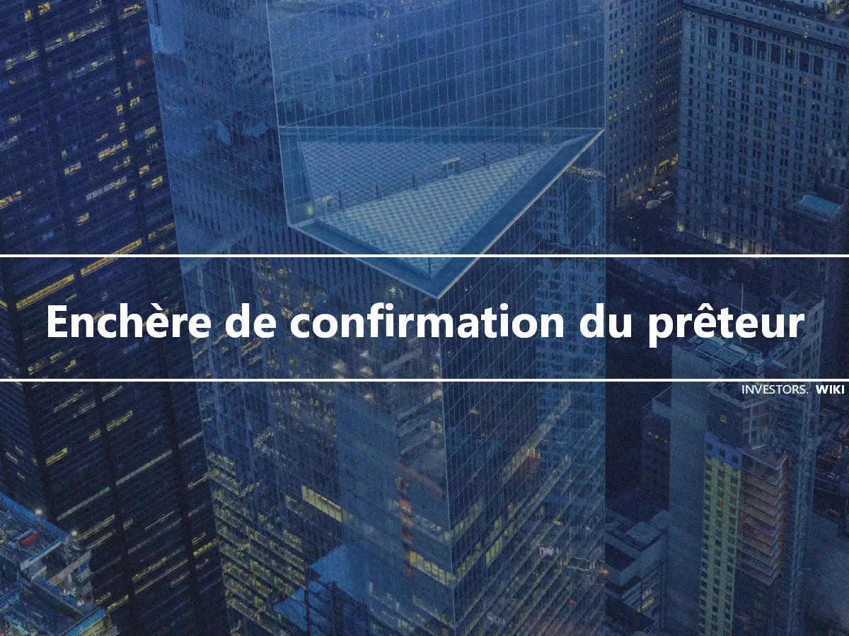 Enchère de confirmation du prêteur