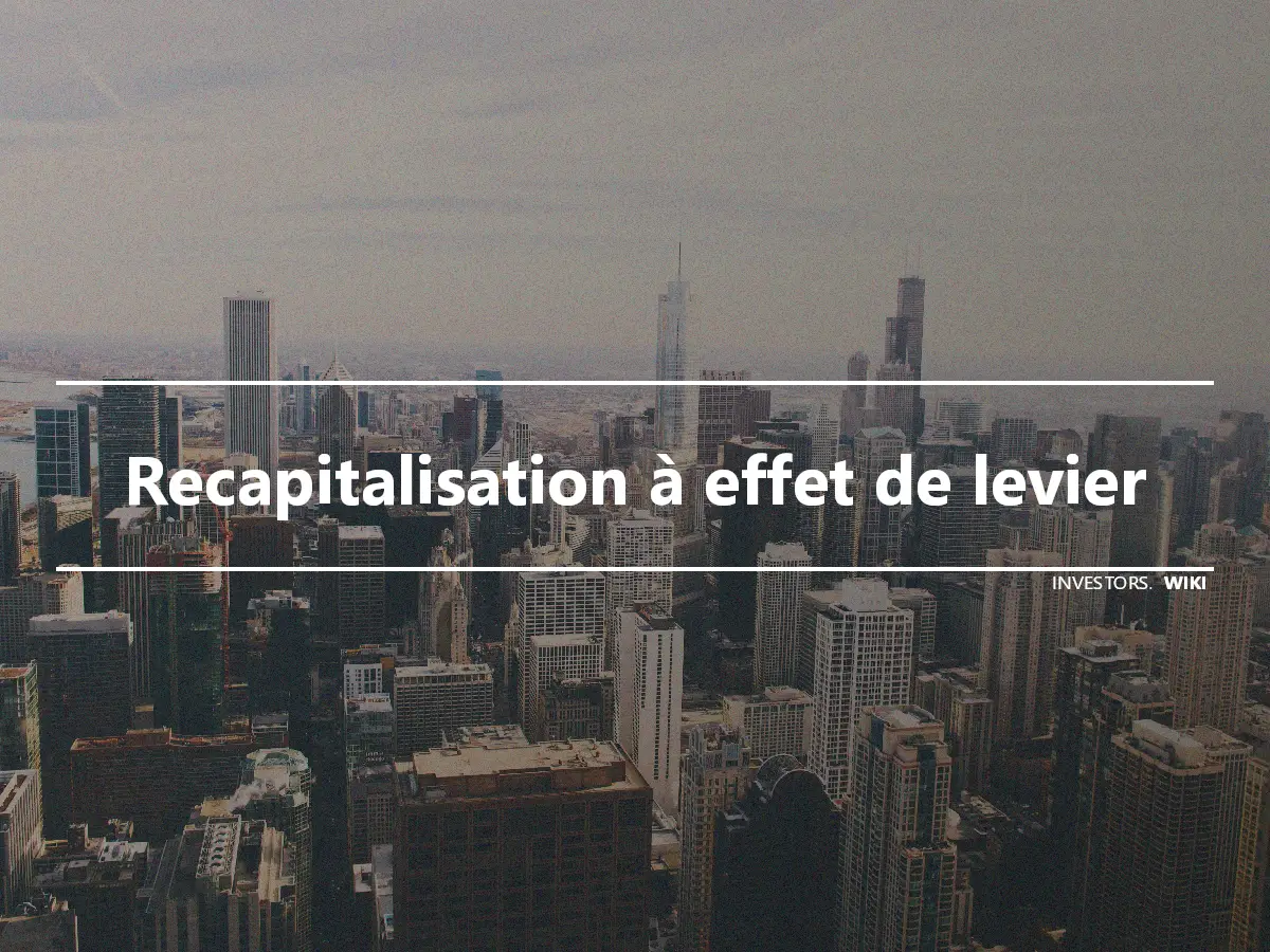 Recapitalisation à effet de levier