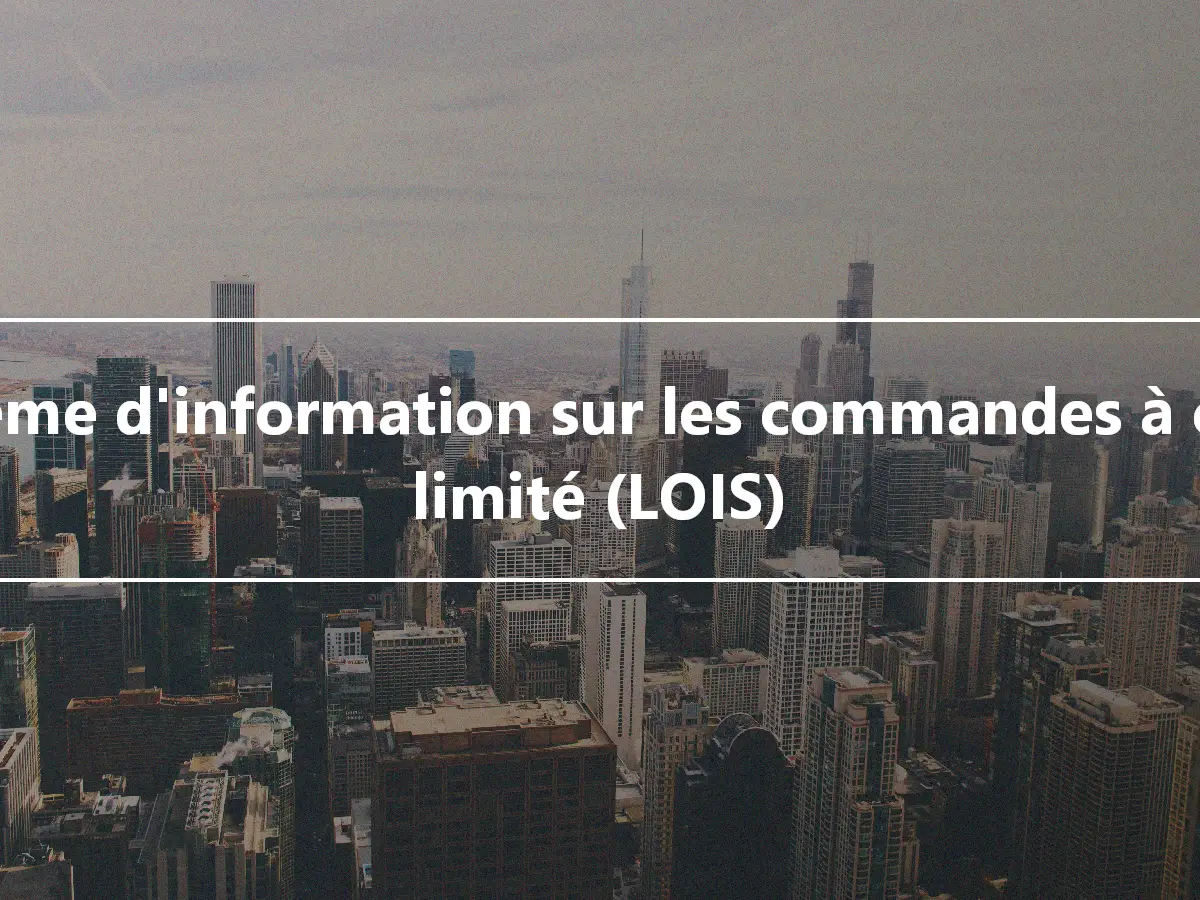 Système d'information sur les commandes à cours limité (LOIS)