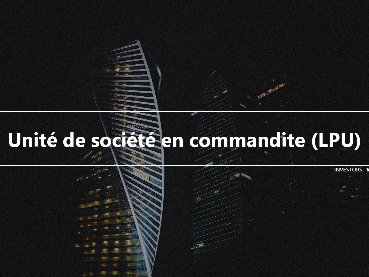 Unité de société en commandite (LPU)