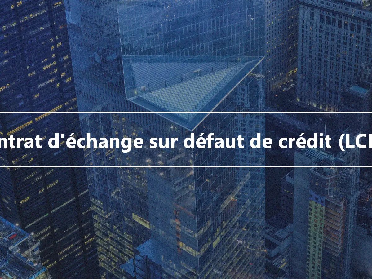 Contrat d'échange sur défaut de crédit (LCDS)