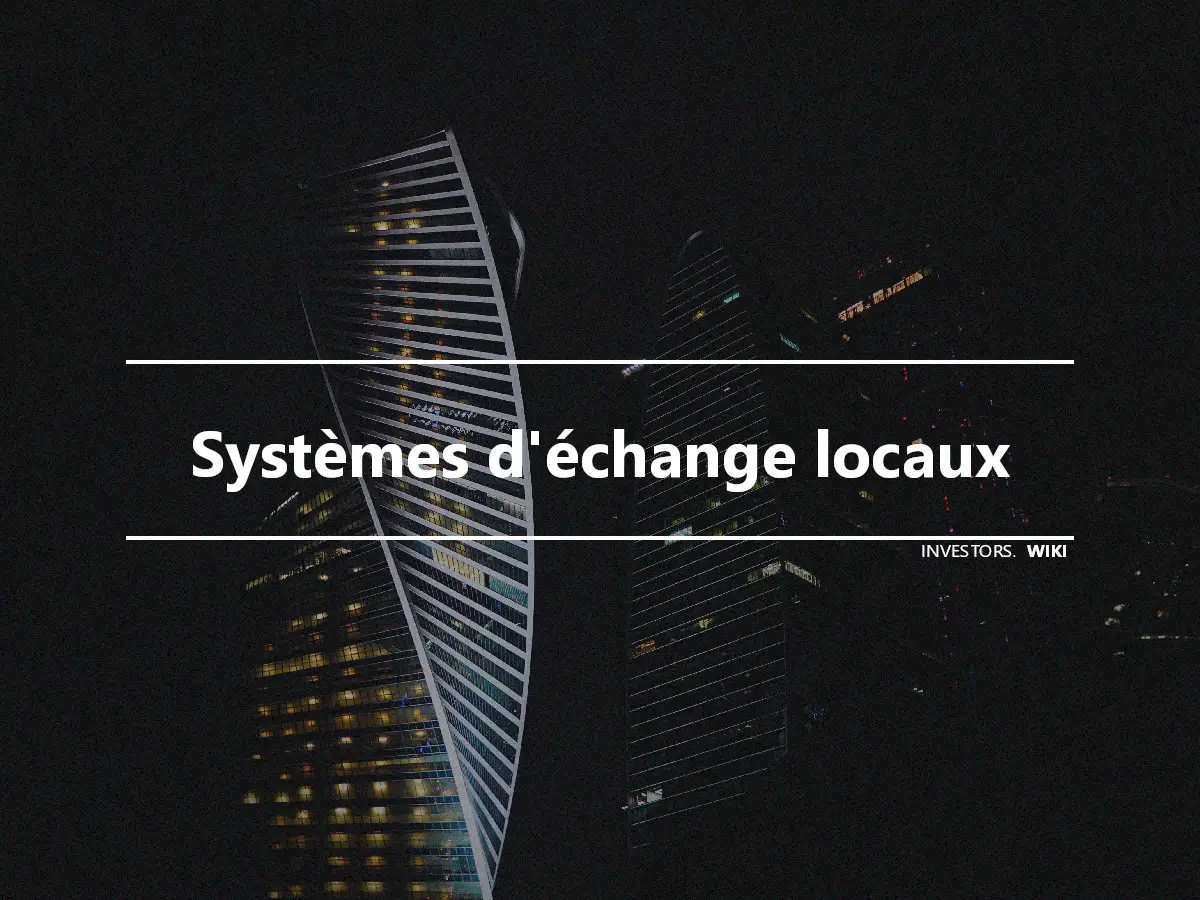 Systèmes d'échange locaux