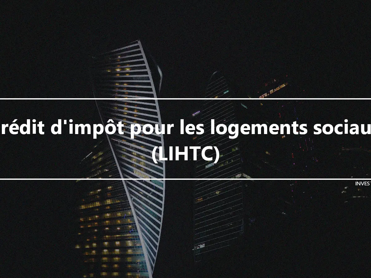 Crédit d'impôt pour les logements sociaux (LIHTC)