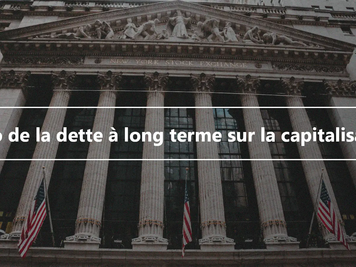 Ratio de la dette à long terme sur la capitalisation