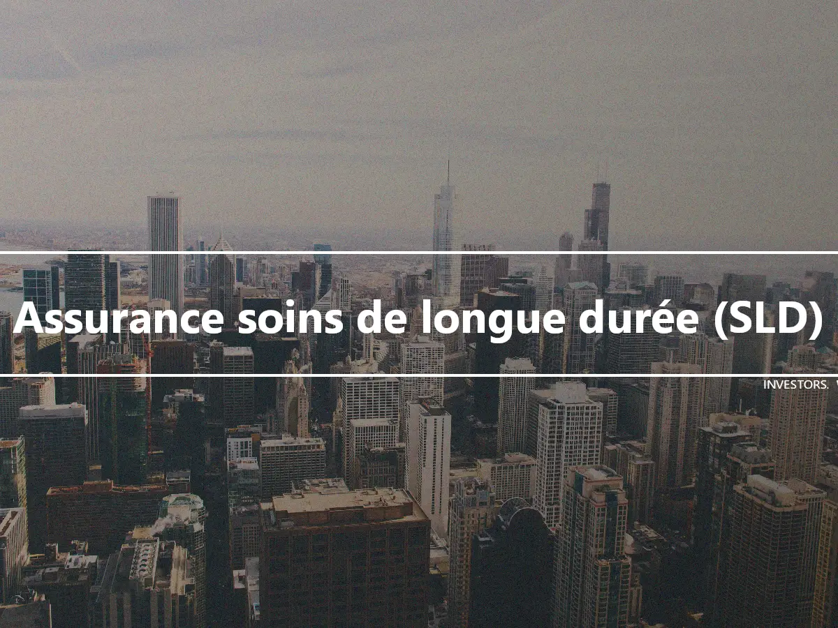 Assurance soins de longue durée (SLD)