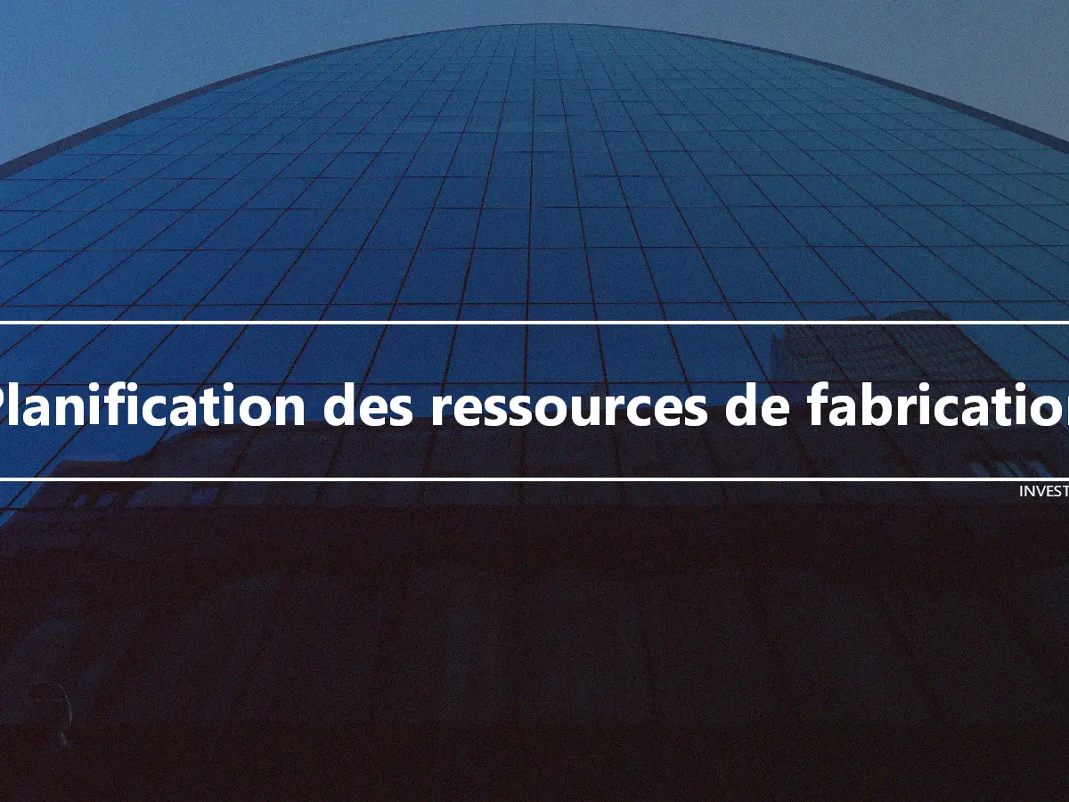 Planification des ressources de fabrication