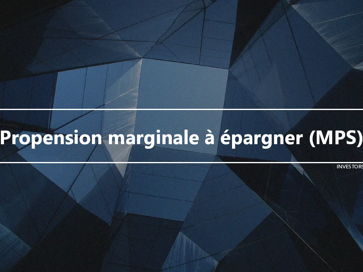 Propension marginale à épargner (MPS)