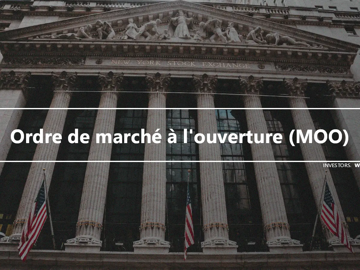 Ordre de marché à l'ouverture (MOO)