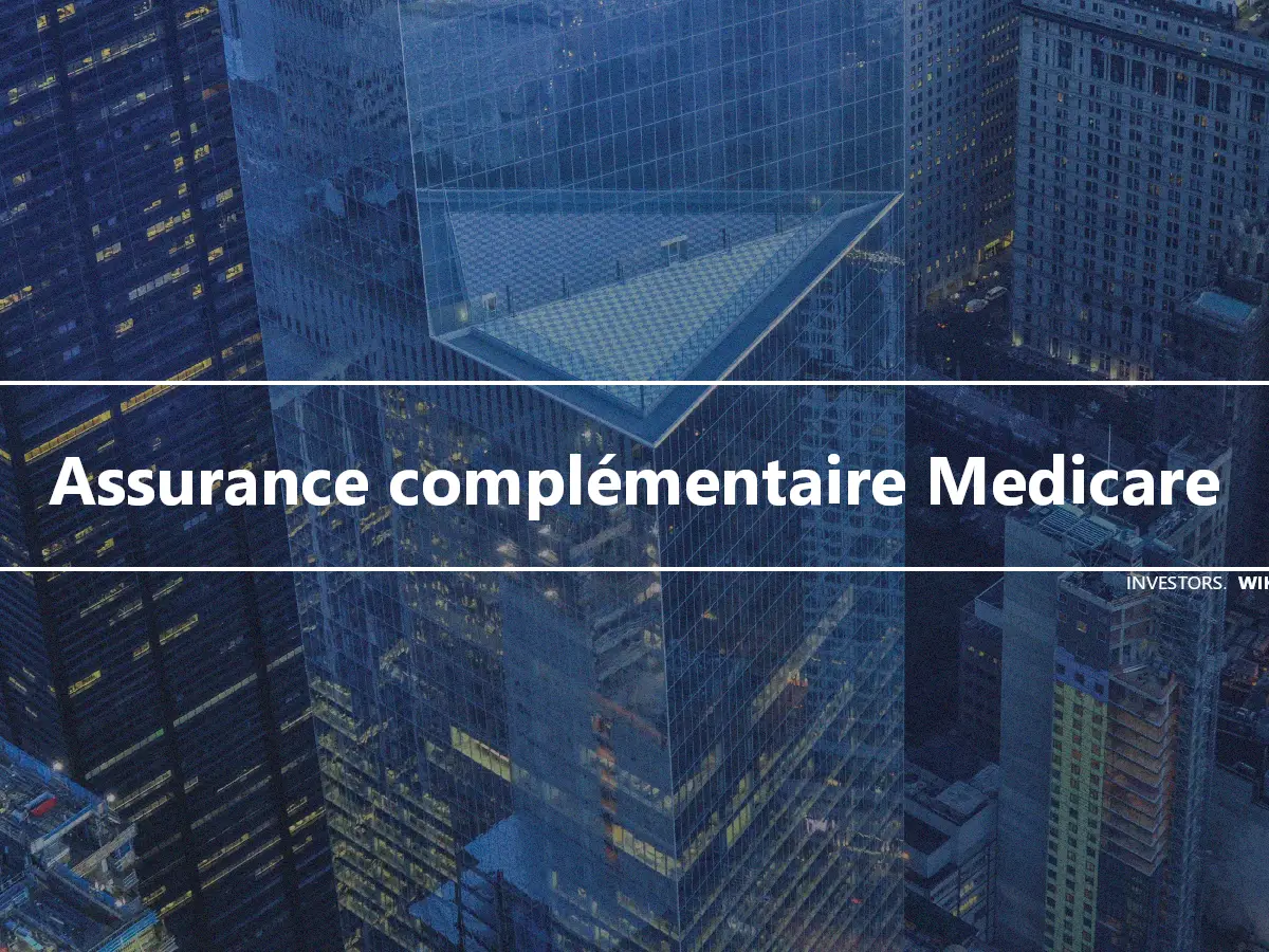 Assurance complémentaire Medicare
