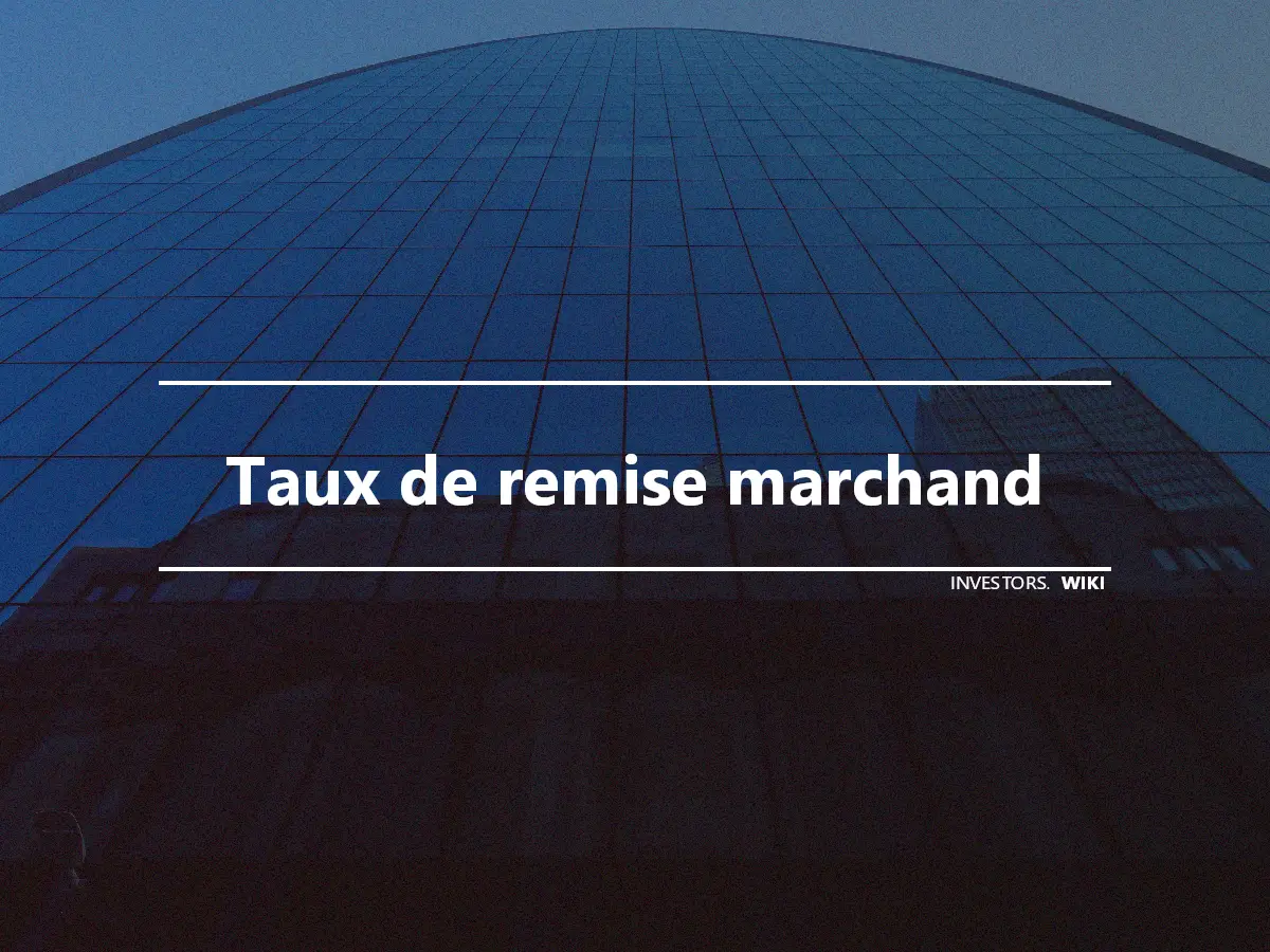 Taux de remise marchand