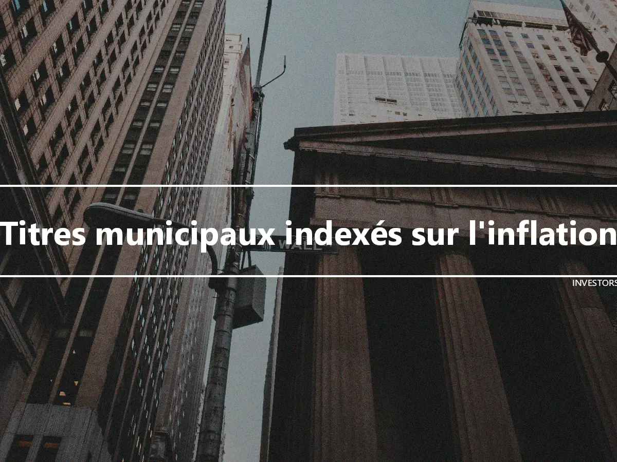 Titres municipaux indexés sur l'inflation